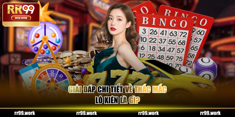 Giải đáp chi tiết về thắc mắc lô xiên là gì?